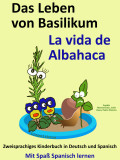 Das Leben von Basilikum - La vida de Albahaca. Kostenfreies zweisprachiges Kinderbuch in Deutsch und Spanisch.