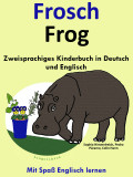 Zweisprachiges Kinderbuch in Deutsch und Englisch - Frosch - Frog - Die Serie zum Englisch Lernen