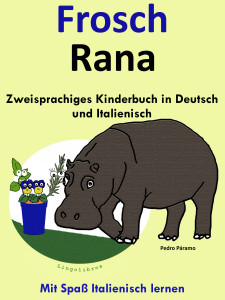  Zweisprachiges Kinderbuch in Deutsch und Italienisch - Frosch - Rana Mit Spaß Italienisch lernen