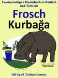 Zweisprachiges Kinderbuch in Deutsch und Türkisch: Frosch - Kurbağa