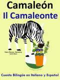 Cuento Bilingüe en Italiano y Español: Camaleón - Il Camaleonte